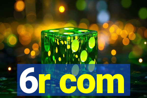 6r com